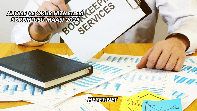 Abone Ve Okur Hizmetleri Sorumlusu Maaşı 2025