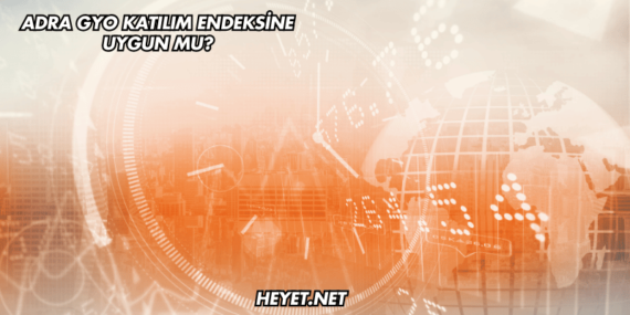 Adra GYO Katılım Endeksine Uygun mu?