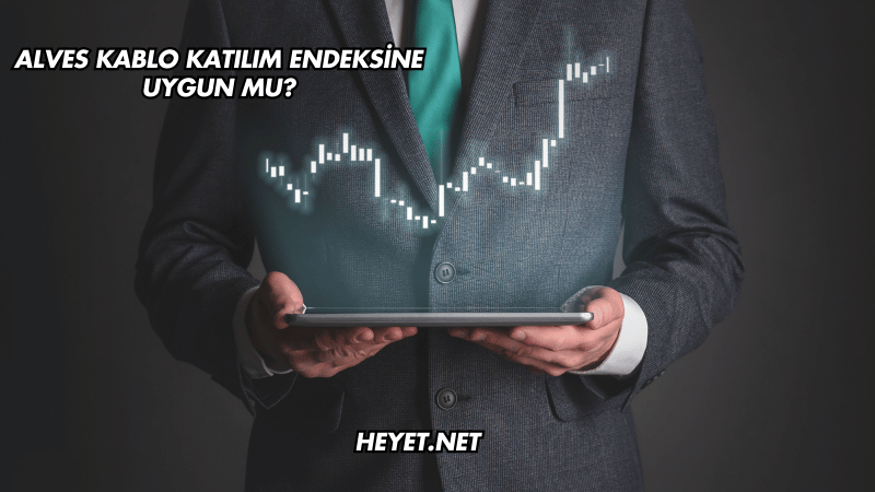 Alves Kablo Katılım Endeksine Uygun mu?