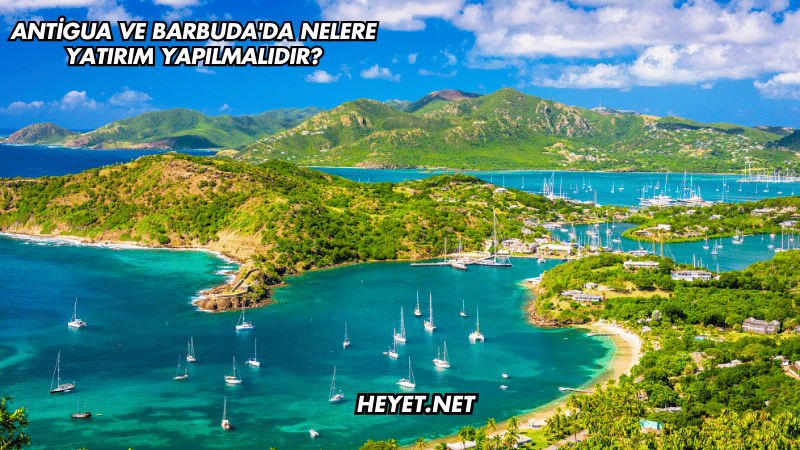 Antigua ve Barbuda'da Nelere Yatırım Yapılmalıdır?
