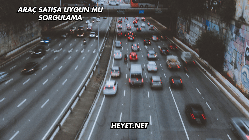 Araç Satışa Uygun mu Sorgulama