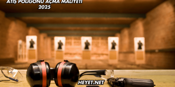 Atış Poligonu Açma Maliyeti 2025