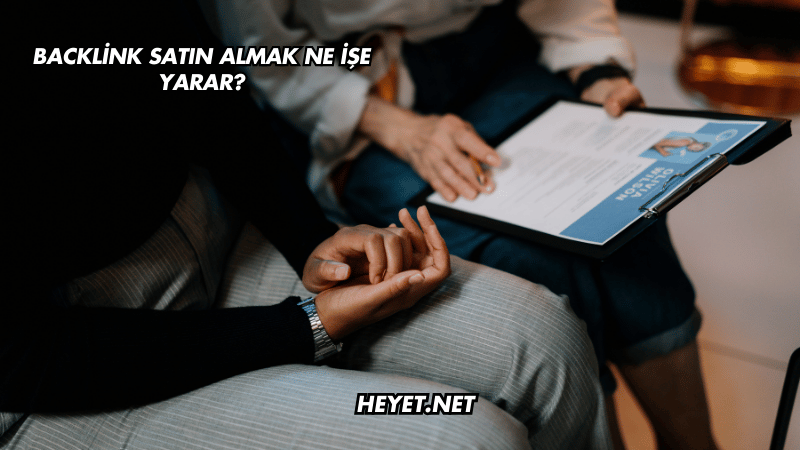 Backlink Satın Almak Ne İşe Yarar?