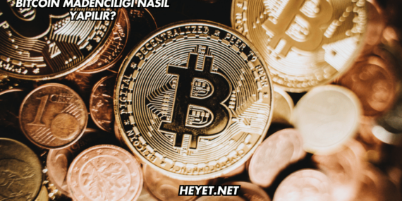 Bitcoin Madenciliği Nasıl Yapılır?