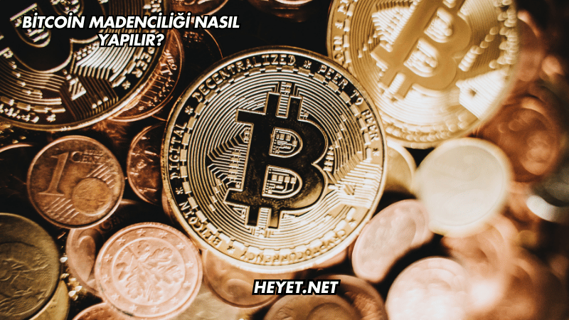 Bitcoin Madenciliği Nasıl Yapılır?