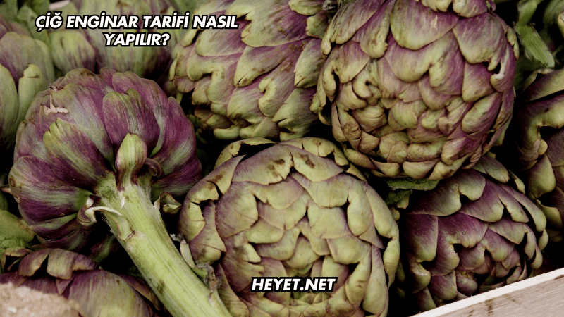 Çiğ Enginar Tarifi Nasıl Yapılır?