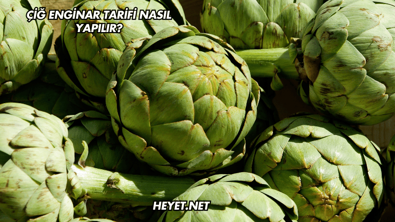 Çiğ Enginar Tarifi Nasıl Yapılır?