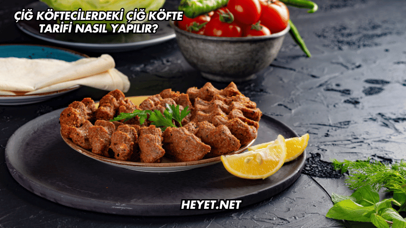 Çiğ Köftecilerdeki Çiğ Köfte Tarifi Nasıl Yapılır?