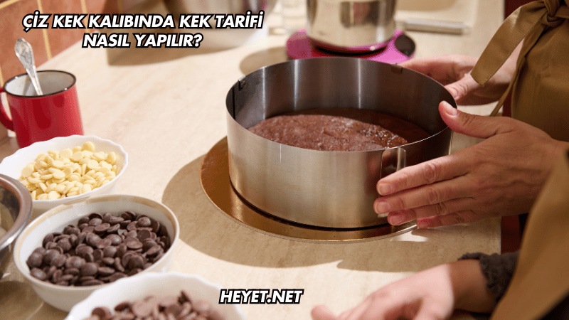 Çiz Kek Kalıbında Kek Tarifi Nasıl Yapılır?