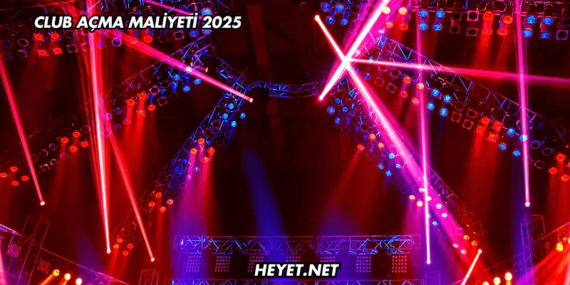 Club Açma Maliyeti 2025