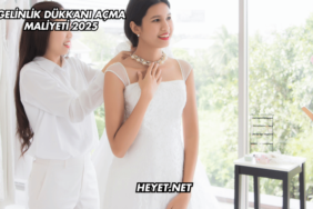 Gelinlik Dükkanı Açma Maliyeti 2025