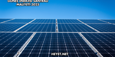 Güneş Enerjisi Santrali Maliyeti 2025