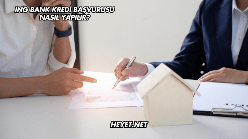 ING Bank Kredi Başvurusu Nasıl Yapılır?