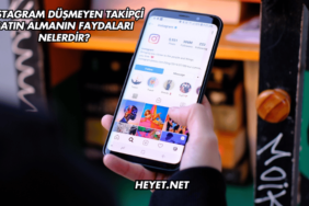Instagram Düşmeyen Takipçi Satın Almanın Faydaları Nelerdir?