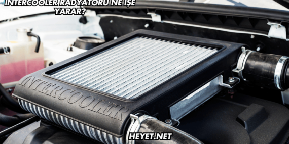 Intercooler Radyatörü Ne İşe Yarar?