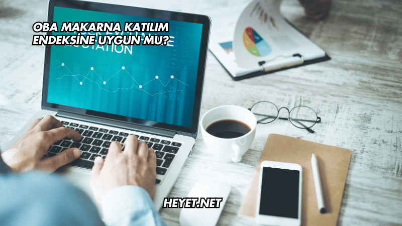 Oba Makarna Katılım Endeksine Uygun mu?