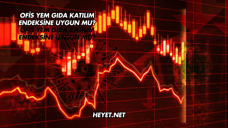 Ofis Yem Gıda Katılım Endeksine Uygun mu?