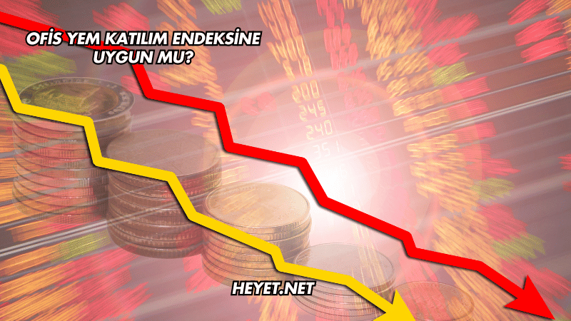 Ofis Yem Katılım Endeksine Uygun mu?