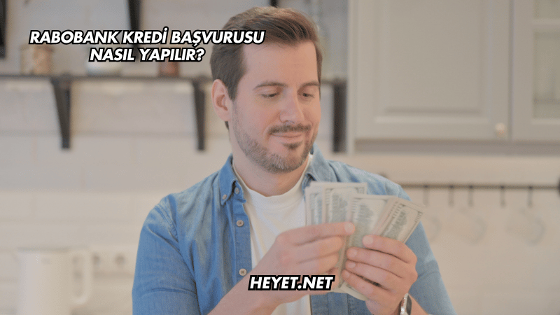 Rabobank Kredi Başvurusu Nasıl Yapılır?