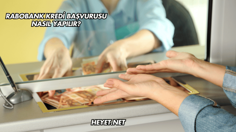 Rabobank Kredi Başvurusu Nasıl Yapılır?