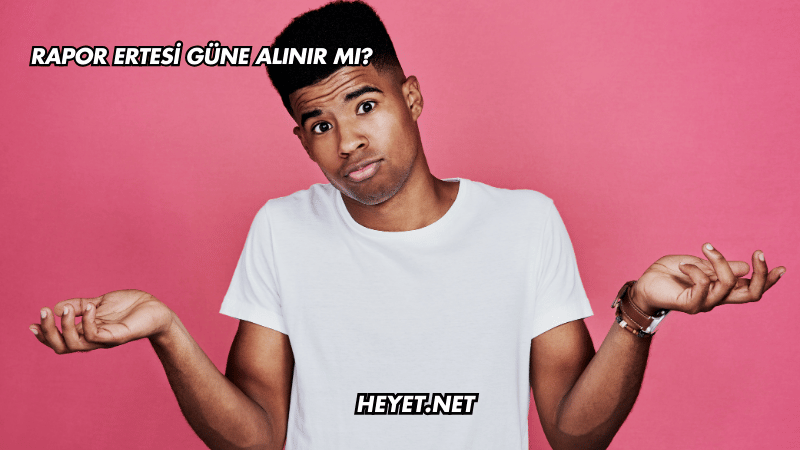 Rapor Ertesi Güne Alınır mı?