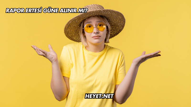 Rapor Ertesi Güne Alınır mı?