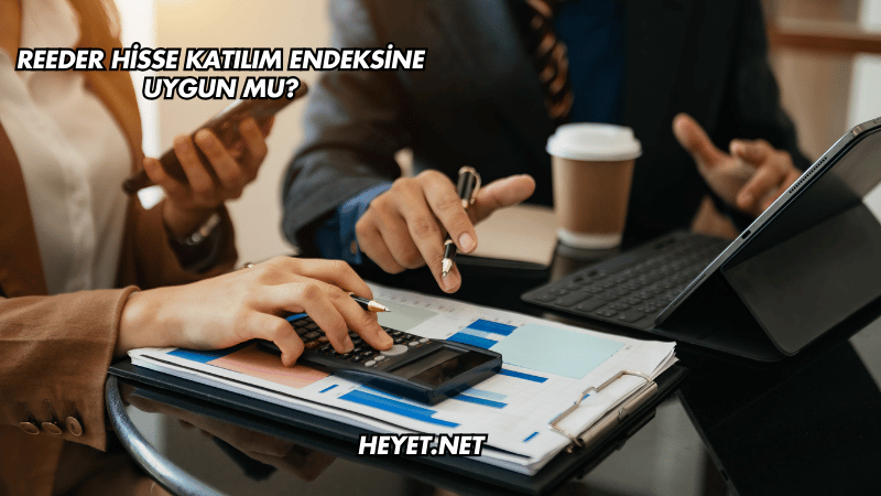 Reeder Hisse Katılım Endeksine Uygun mu?