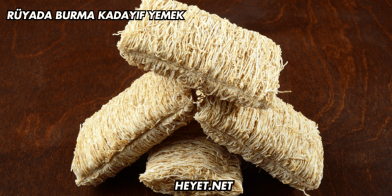 Rüyada Burma Kadayıf Yemek