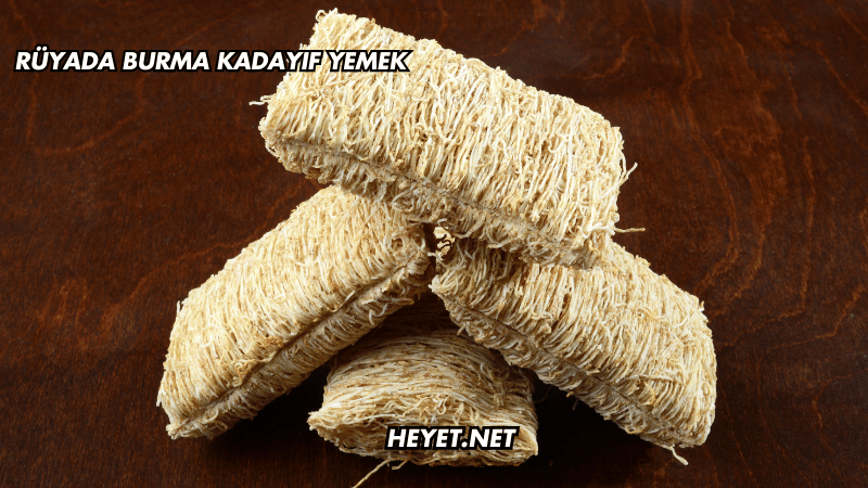 Rüyada Burma Kadayıf Yemek