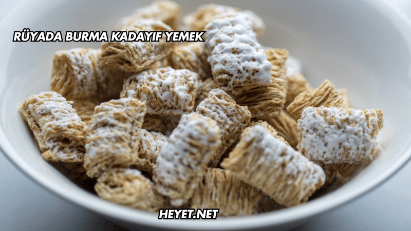 Rüyada Burma Kadayıf Yemek