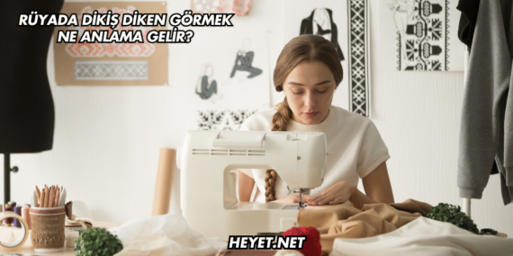 Rüyada Dikiş Diken Görmek Ne Anlama Gelir?