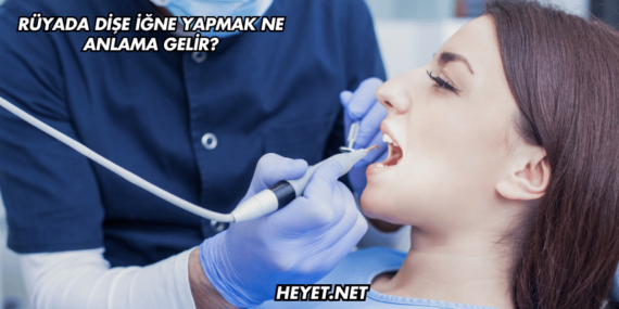 Rüyada Dişe İğne Yapmak Ne Anlama Gelir?