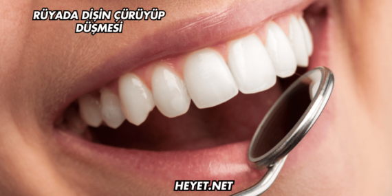 Rüyada Dişin Çürüyüp Düşmesi