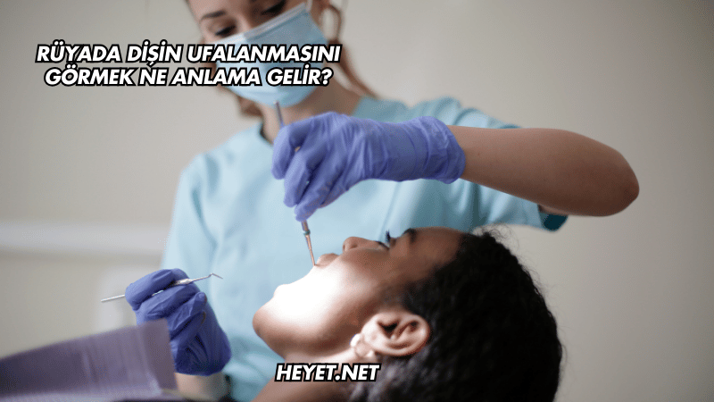 Rüyada Dişin Ufalanmasını Görmek Ne Anlama Gelir?