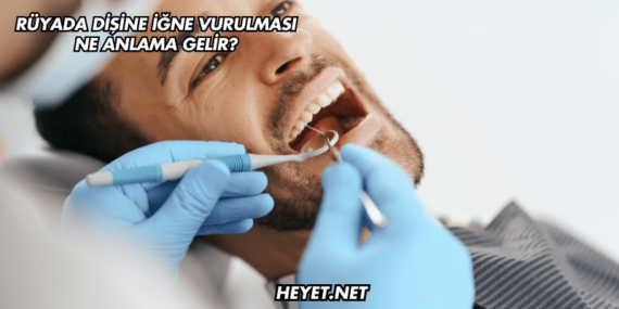 Rüyada Dişine İğne Vurulması Ne Anlama Gelir?
