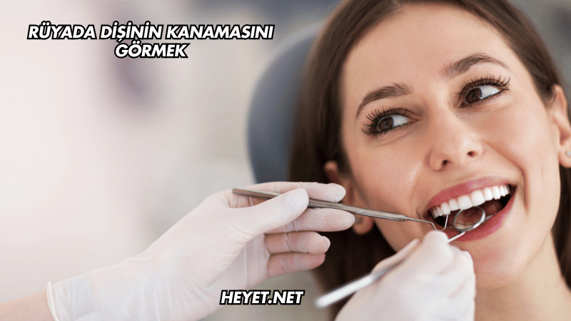 Rüyada Dişinin Kanamasını Görmek