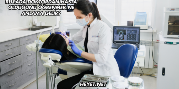 Rüyada Doktordan Hasta Olduğunu Öğrenmek Ne Anlama Gelir?