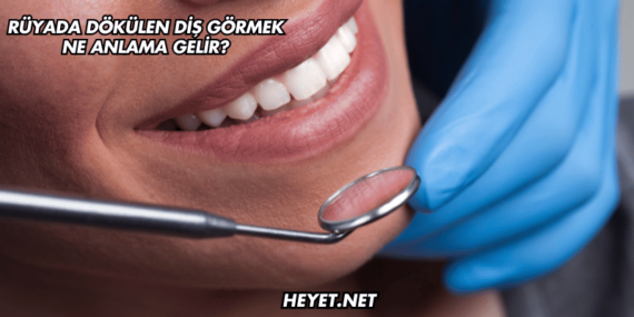 Rüyada Dökülen Diş Görmek Ne Anlama Gelir?