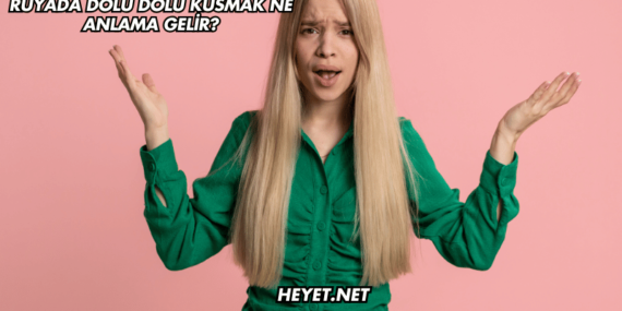 Rüyada Dolu Dolu Kusmak Ne Anlama Gelir?