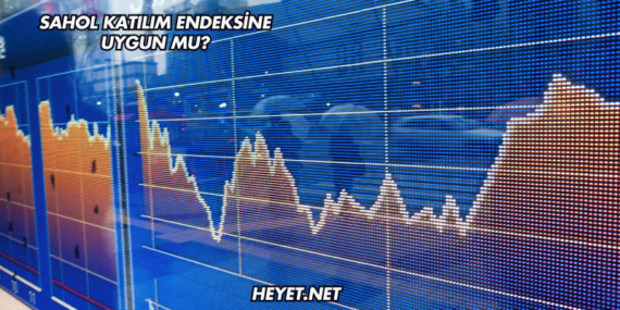 SAHOL Katılım Endeksine Uygun mu?