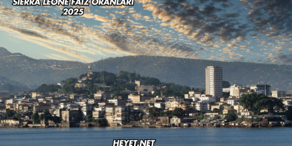 Sierra Leone Faiz Oranları 2025