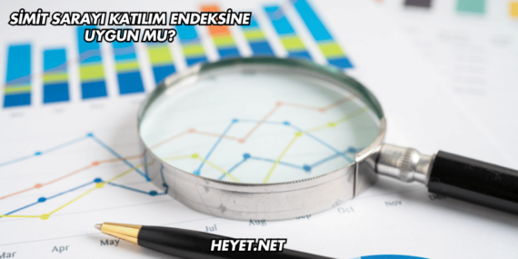 Simit Sarayı Katılım Endeksine Uygun mu?