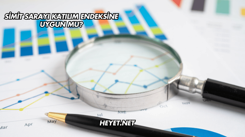 Simit Sarayı Katılım Endeksine Uygun mu?