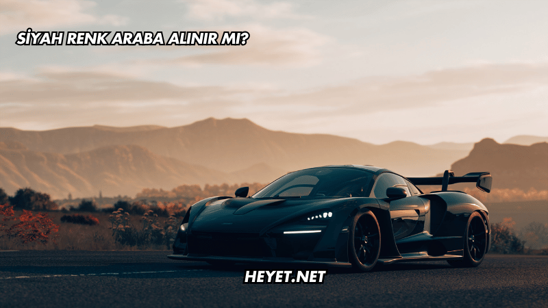 Siyah Renk Araba Alınır mı?