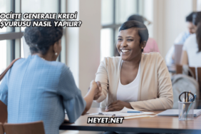 Societe Generale Kredi Başvurusu Nasıl Yapılır?