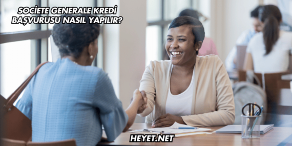 Societe Generale Kredi Başvurusu Nasıl Yapılır?