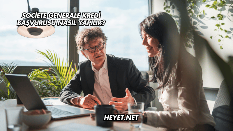 Societe Generale Kredi Başvurusu Nasıl Yapılır?