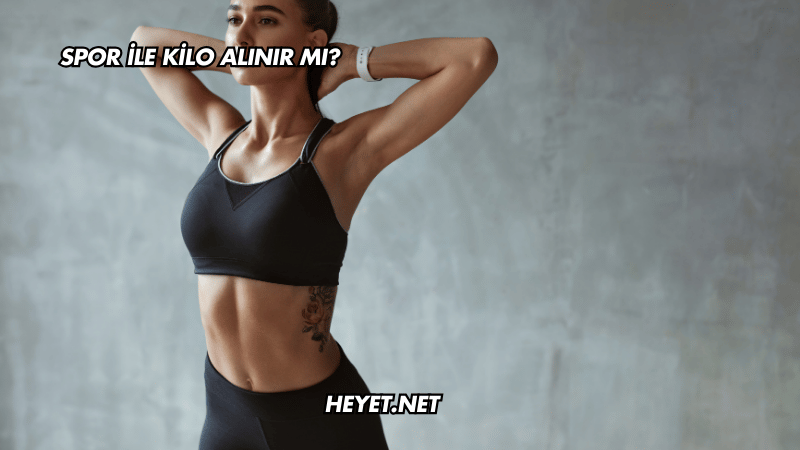 Spor ile Kilo Alınır mı?