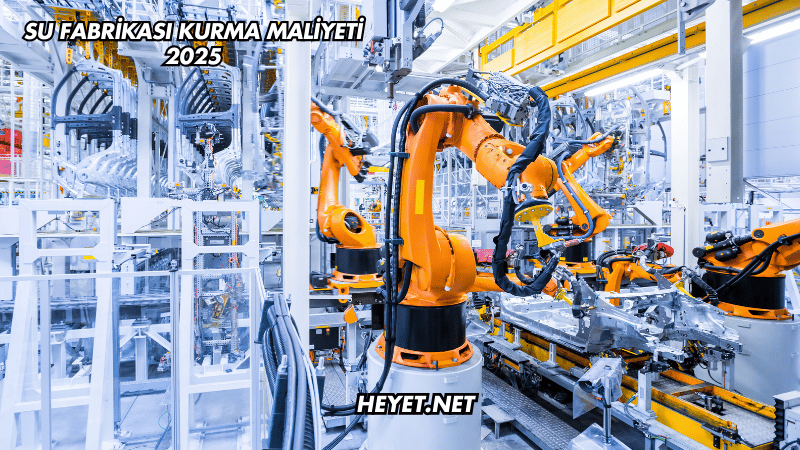 Su Fabrikası Kurma Maliyeti 2025