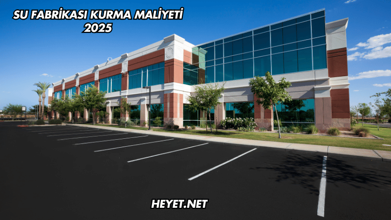 Su Fabrikası Kurma Maliyeti 2025